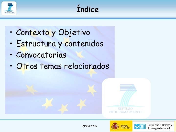 Índice • • Contexto y Objetivo Estructura y contenidos Convocatorias Otros temas relacionados (18/03/2018)