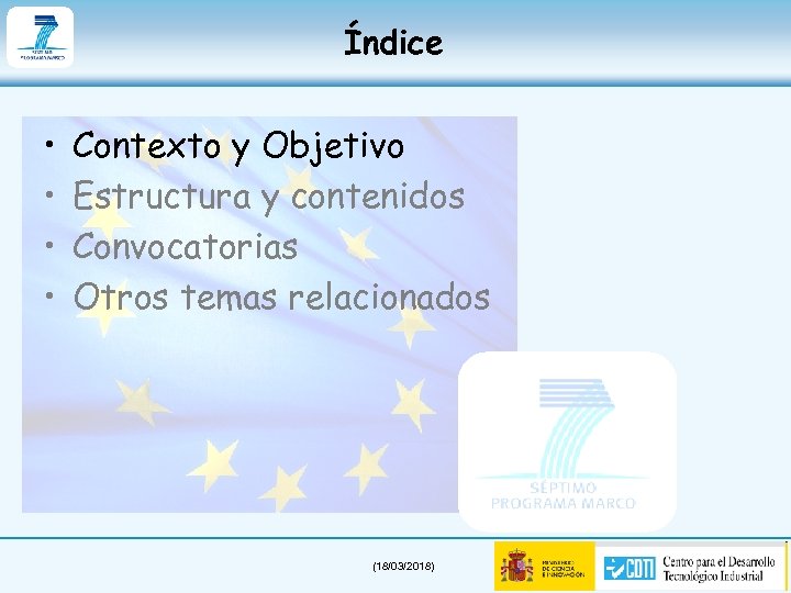 Índice • • Contexto y Objetivo Estructura y contenidos Convocatorias Otros temas relacionados (18/03/2018)