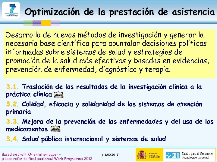 Optimización de la prestación de asistencia Desarrollo de nuevos métodos de investigación y generar
