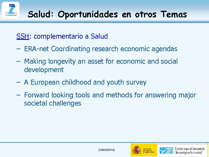 Salud: Oportunidades en otros Temas SSH: complementario a Salud – ERA-net Coordinating research economic