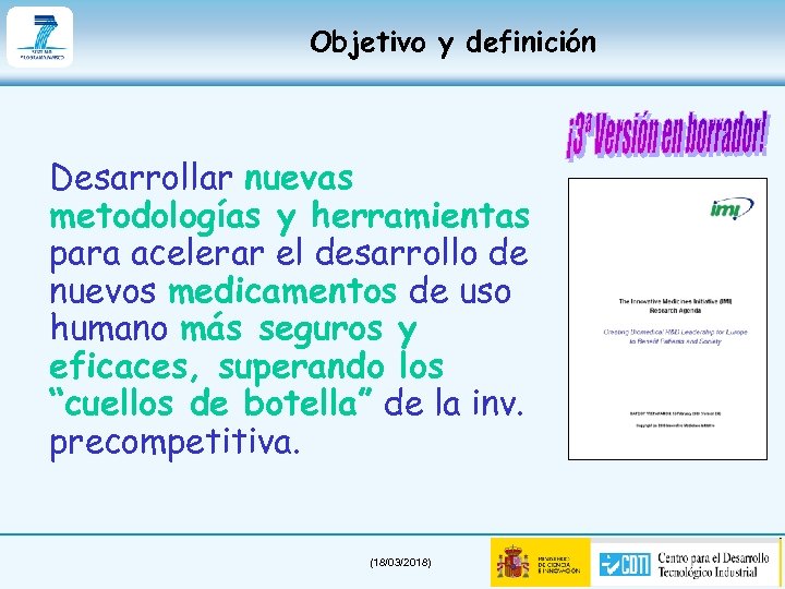 Objetivo y definición Desarrollar nuevas metodologías y herramientas para acelerar el desarrollo de nuevos