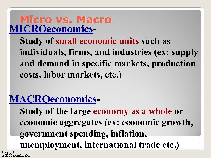 Micro vs. Macro MICROeconomics. Study of small economic units such as individuals, firms, and