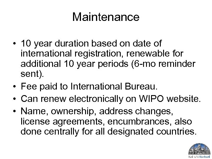Maintenance • 10 year duration based on date of international registration, renewable for additional