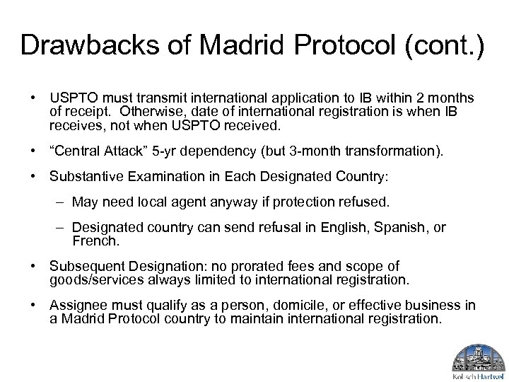 Drawbacks of Madrid Protocol (cont. ) • USPTO must transmit international application to IB
