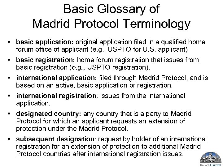 Basic Glossary of Madrid Protocol Terminology • basic application: original application filed in a