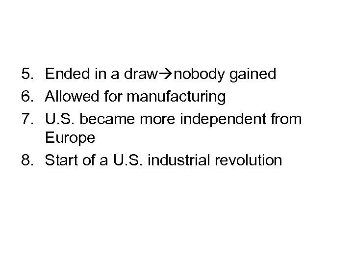 5. Ended in a draw nobody gained 6. Allowed for manufacturing 7. U. S.