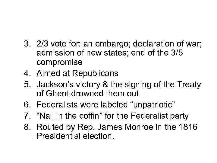 3. 2/3 vote for: an embargo; declaration of war; admission of new states; end