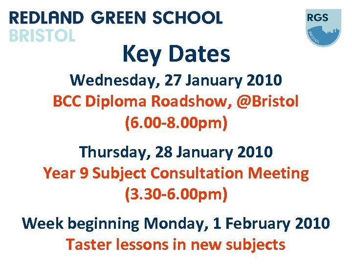 Key Dates Wednesday, 27 January 2010 BCC Diploma Roadshow, @Bristol (6. 00 -8. 00