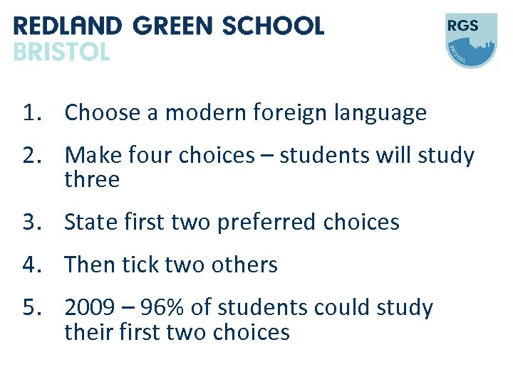 1. Choose a modern foreign language 2. Make four choices – students will study