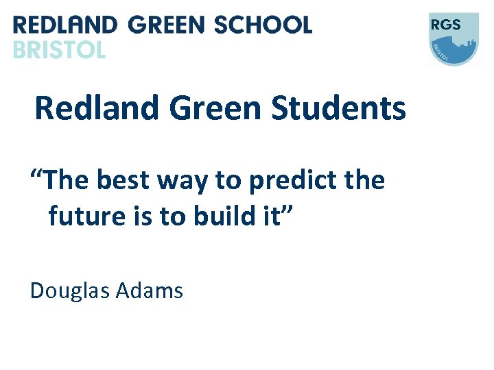 Redland Green Students “The best way to predict the future is to build it”