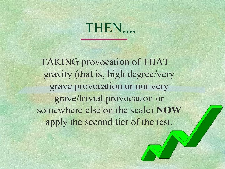 THEN. . TAKING provocation of THAT gravity (that is, high degree/very grave provocation or