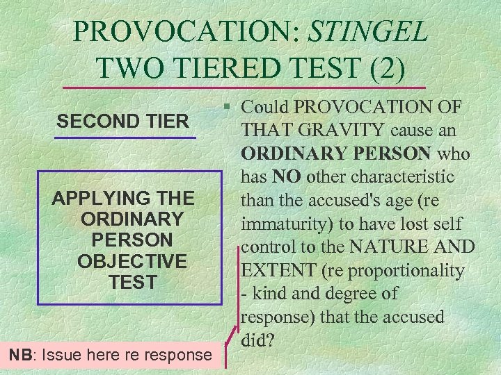 PROVOCATION: STINGEL TWO TIERED TEST (2) SECOND TIER APPLYING THE ORDINARY PERSON OBJECTIVE TEST