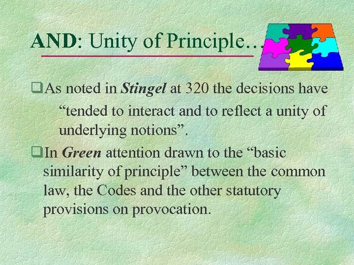 AND: Unity of Principle…. q. As noted in Stingel at 320 the decisions have