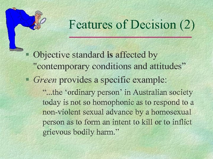 Features of Decision (2) § Objective standard is affected by "contemporary conditions and attitudes”