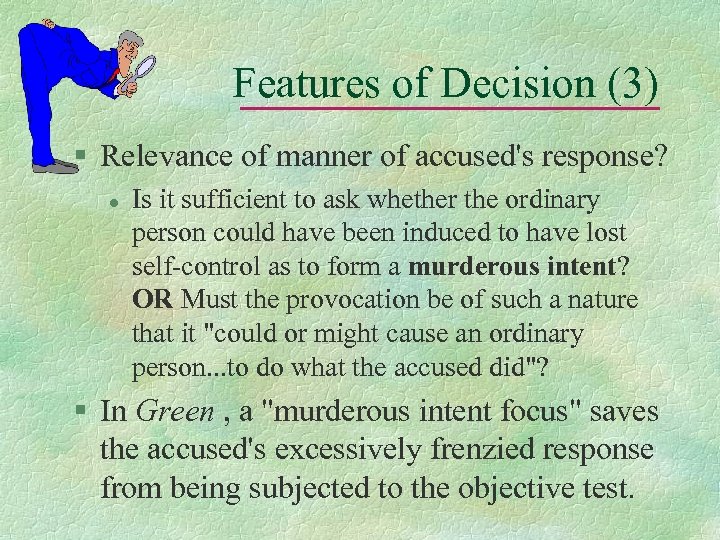 Features of Decision (3) § Relevance of manner of accused's response? l Is it