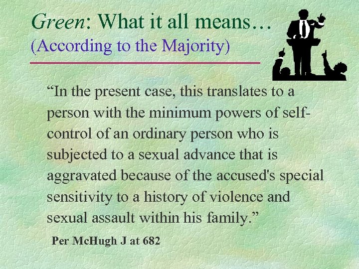 Green: What it all means… (According to the Majority) “In the present case, this