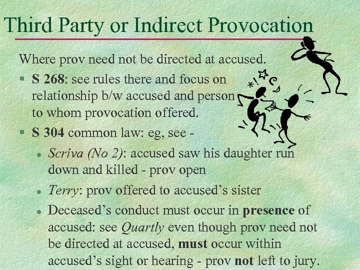 Third Party or Indirect Provocation Where prov need not be directed at accused. §