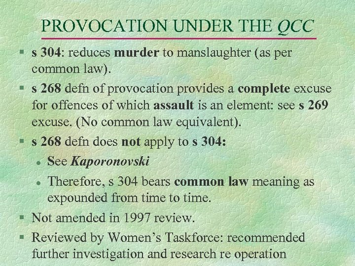 PROVOCATION UNDER THE QCC § s 304: reduces murder to manslaughter (as per common