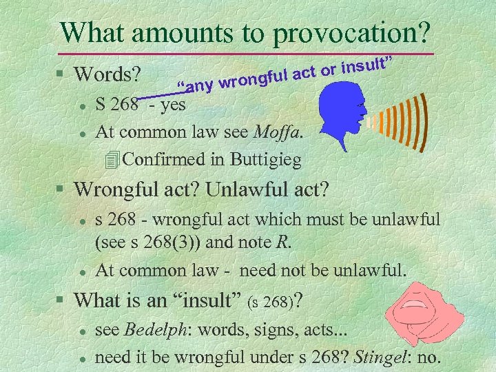 What amounts to provocation? § Words? l l or insult” ct rongful a “any