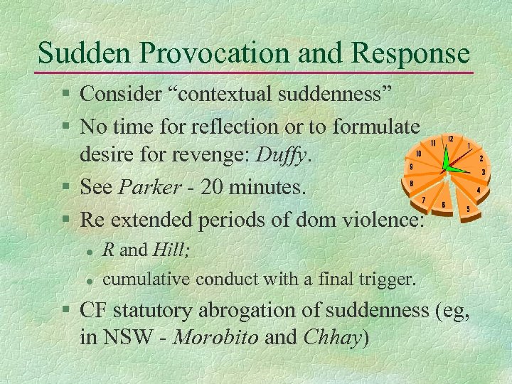 Sudden Provocation and Response § Consider “contextual suddenness” § No time for reflection or