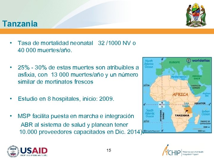 Tanzania • Tasa de mortalidad neonatal 32 /1000 NV o 40 000 muertes/año. •