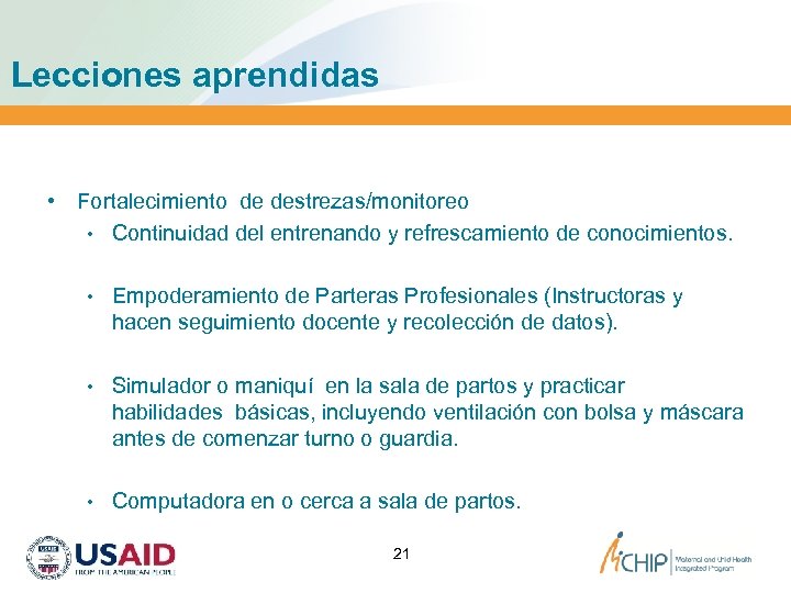 Lecciones aprendidas • Fortalecimiento de destrezas/monitoreo • Continuidad del entrenando y refrescamiento de conocimientos.