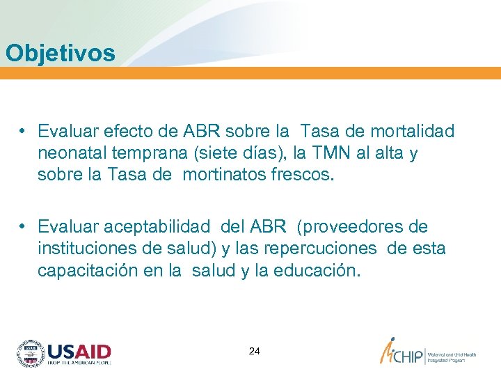 Objetivos • Evaluar efecto de ABR sobre la Tasa de mortalidad neonatal temprana (siete