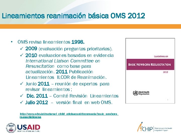 Lineamientos reanimación básica OMS 2012 • OMS revisa lineamientos 1998. ü 2009 (evaluación preguntas