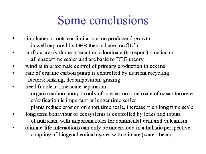 Some conclusions • • simultaneous nutrient limitations on producers’ growth is well captured by