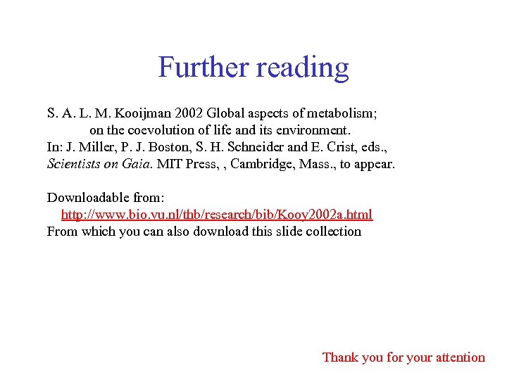 Further reading S. A. L. M. Kooijman 2002 Global aspects of metabolism; on the