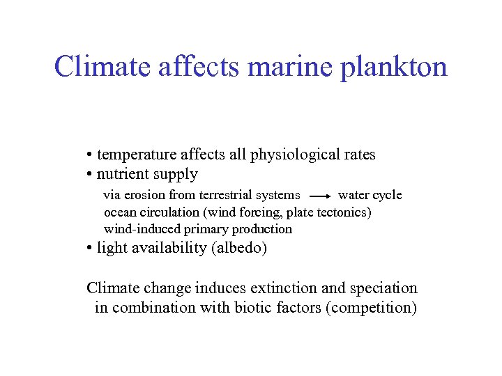 Climate affects marine plankton • temperature affects all physiological rates • nutrient supply via