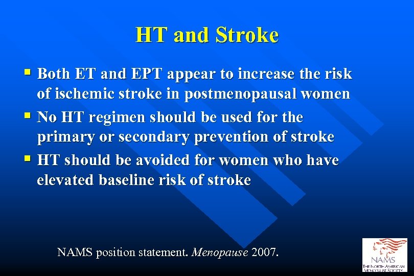 HT and Stroke § Both ET and EPT appear to increase the risk of