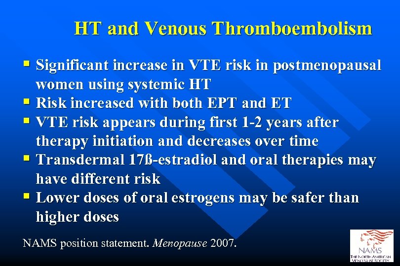 HT and Venous Thromboembolism § Significant increase in VTE risk in postmenopausal women using