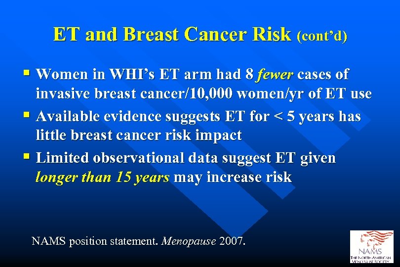 ET and Breast Cancer Risk (cont’d) § Women in WHI’s ET arm had 8