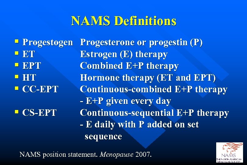 NAMS Definitions § Progestogen § ET § EPT § HT § CC-EPT § CS-EPT