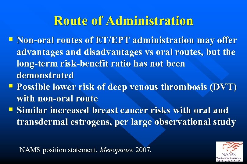 Route of Administration § Non-oral routes of ET/EPT administration may offer advantages and disadvantages