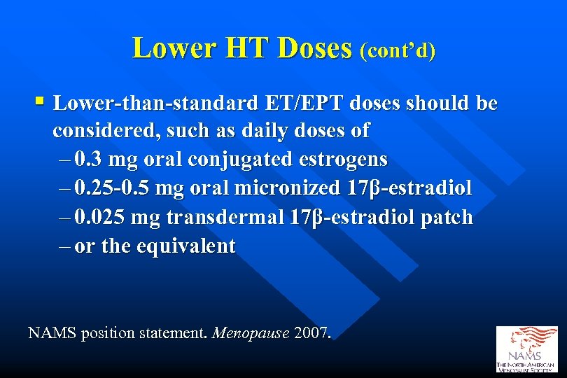 Lower HT Doses (cont’d) § Lower-than-standard ET/EPT doses should be considered, such as daily