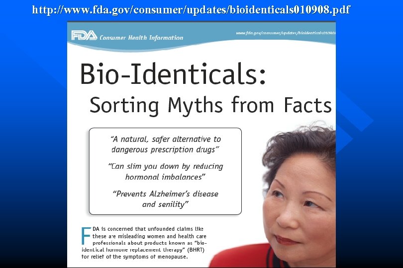 http: //www. fda. gov/consumer/updates/bioidenticals 010908. pdf 