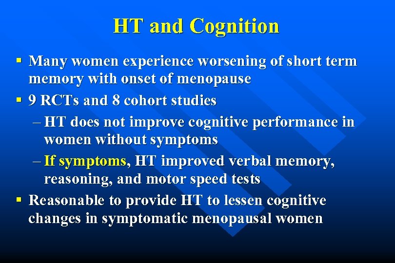 HT and Cognition § Many women experience worsening of short term memory with onset