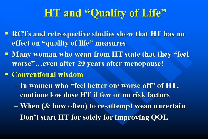 HT and “Quality of Life” § RCTs and retrospective studies show that HT has