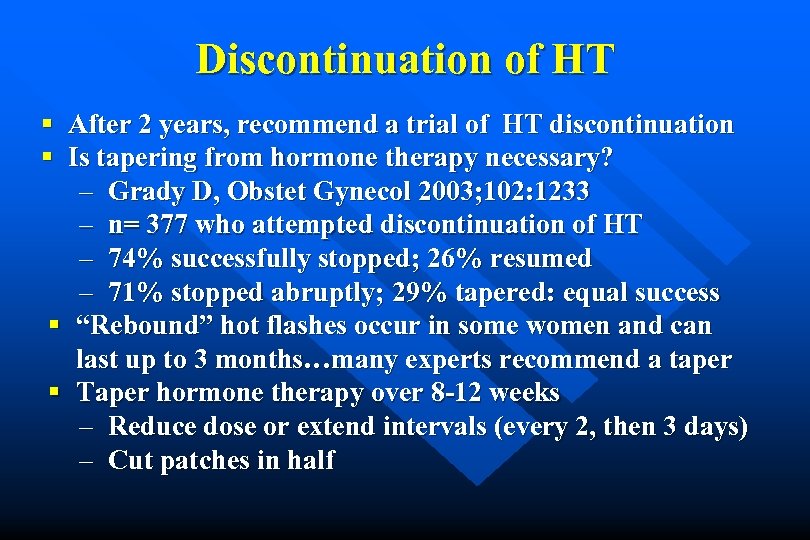 Discontinuation of HT § After 2 years, recommend a trial of HT discontinuation §