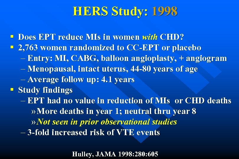 HERS Study: 1998 § Does EPT reduce MIs in women with CHD? § 2,