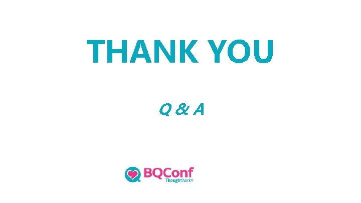 THANK YOU Q&A 