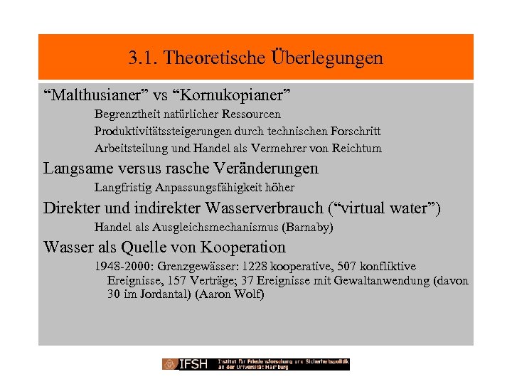 3. 1. Theoretische Überlegungen “Malthusianer” vs “Kornukopianer” Begrenztheit natürlicher Ressourcen Produktivitätssteigerungen durch technischen Forschritt