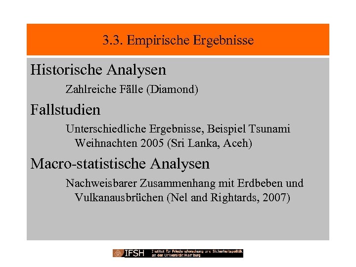 3. 3. Empirische Ergebnisse Historische Analysen Zahlreiche Fälle (Diamond) Fallstudien Unterschiedliche Ergebnisse, Beispiel Tsunami
