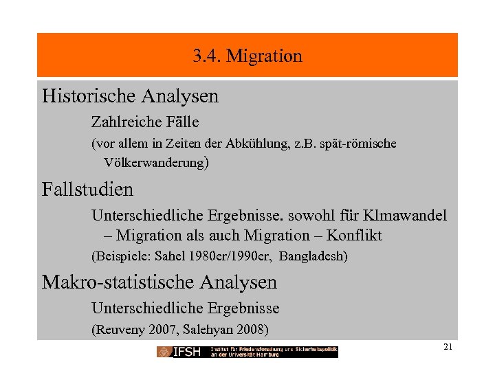 3. 4. Migration Historische Analysen Zahlreiche Fälle (vor allem in Zeiten der Abkühlung, z.