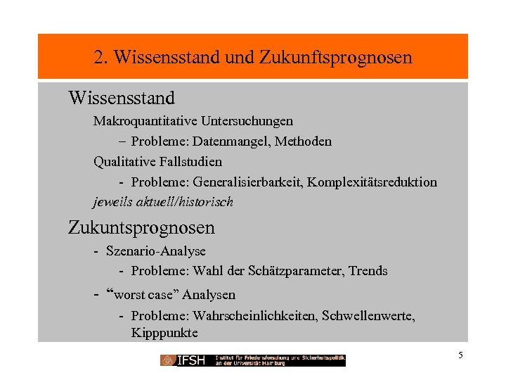 2. Wissensstand und Zukunftsprognosen Wissensstand Makroquantitative Untersuchungen – Probleme: Datenmangel, Methoden Qualitative Fallstudien -