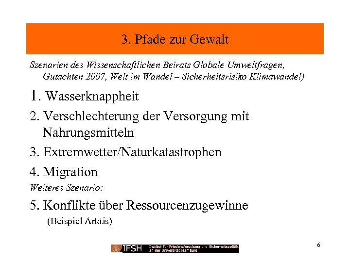 3. Pfade zur Gewalt Szenarien des Wissenschaftlichen Beirats Globale Umweltfragen, Gutachten 2007, Welt im