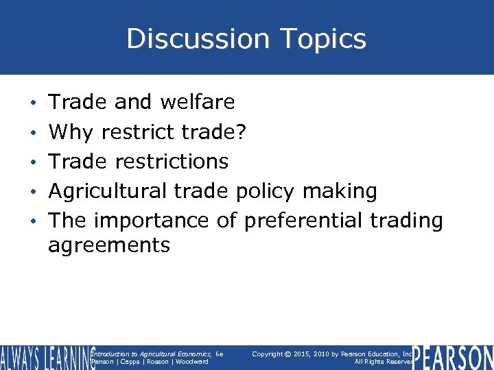 Discussion Topics • • • Trade and welfare Why restrict trade? Trade restrictions Agricultural