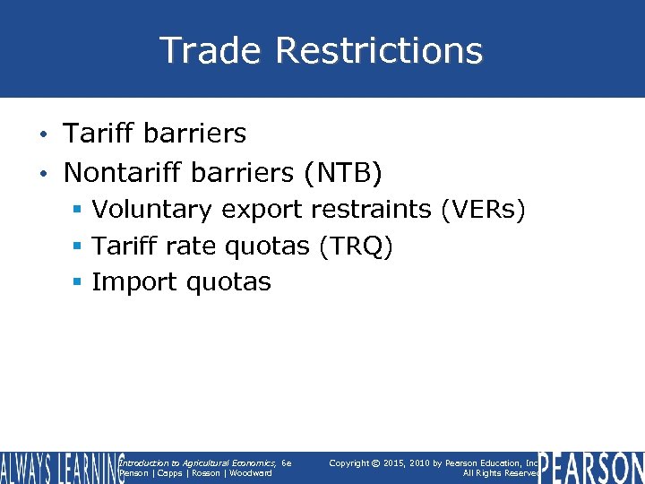 Trade Restrictions • Tariff barriers • Nontariff barriers (NTB) § Voluntary export restraints (VERs)